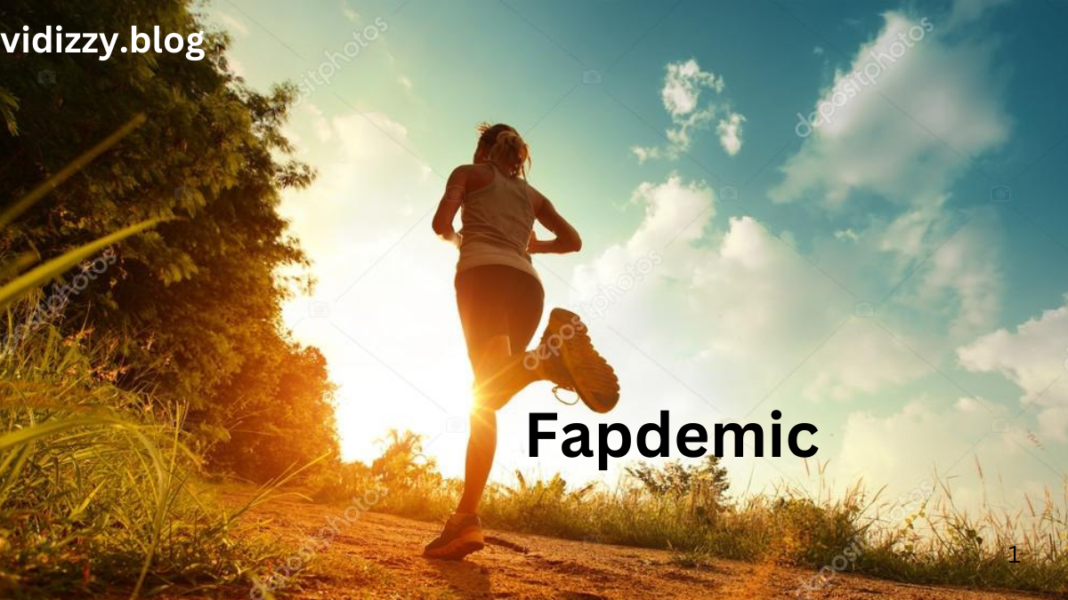 Fapdemic: A Comprehensive Guide