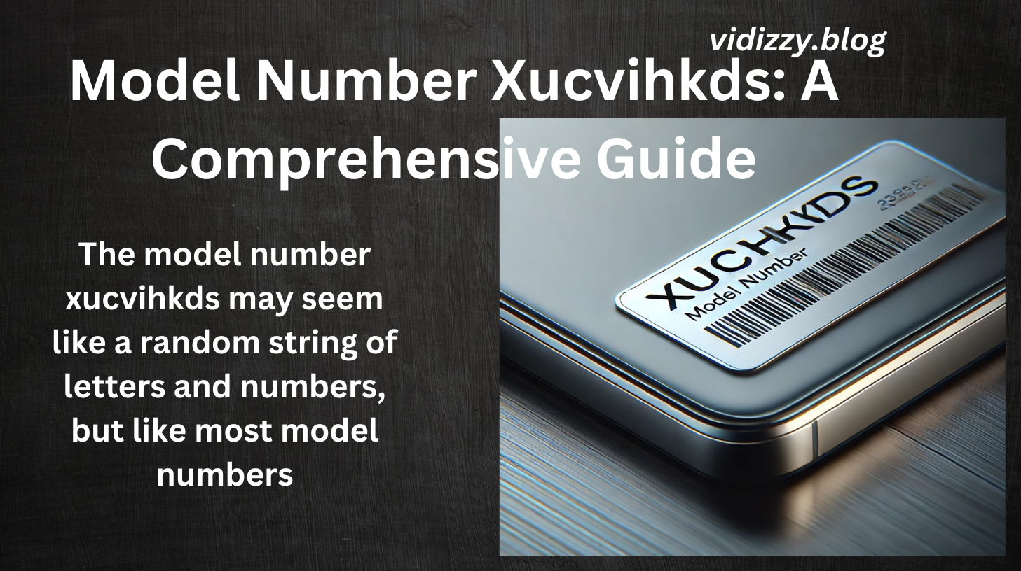 Model Number Xucvihkds: A Comprehensive Guide